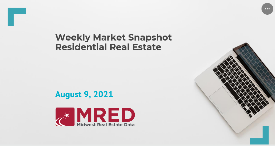 Weekly Residential Real Estate Market Snapshot August 9 2021